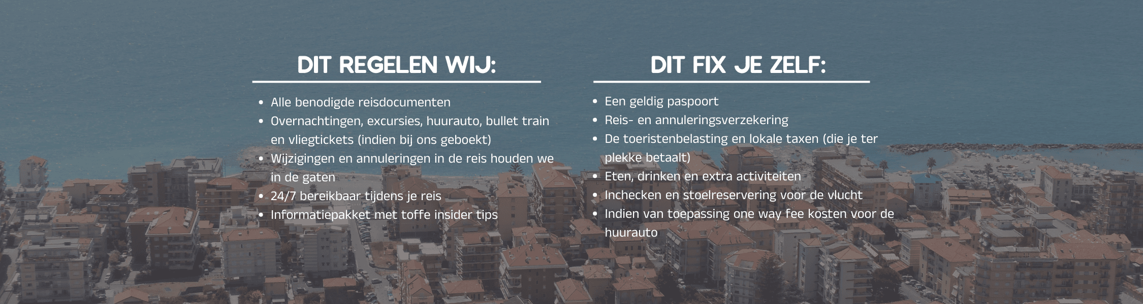Aerial seaside town with red-tiled roofs and ocean background, overlaid Dutch travel checklist headings "DIT REGELEN WIJ:" and "DIT FIX JE ZELF:"